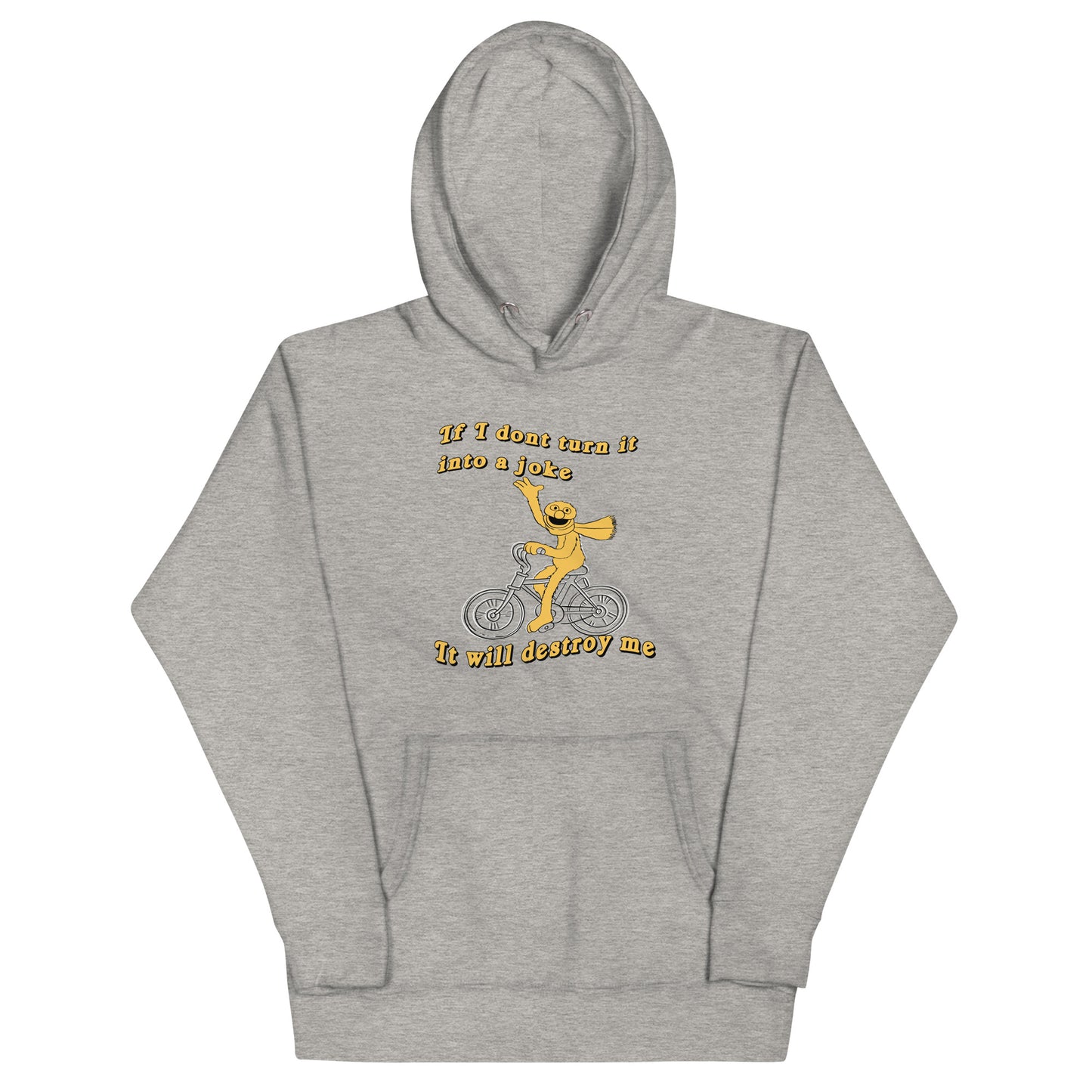 If I don't turn it into a joke meme Unisex Hoodie