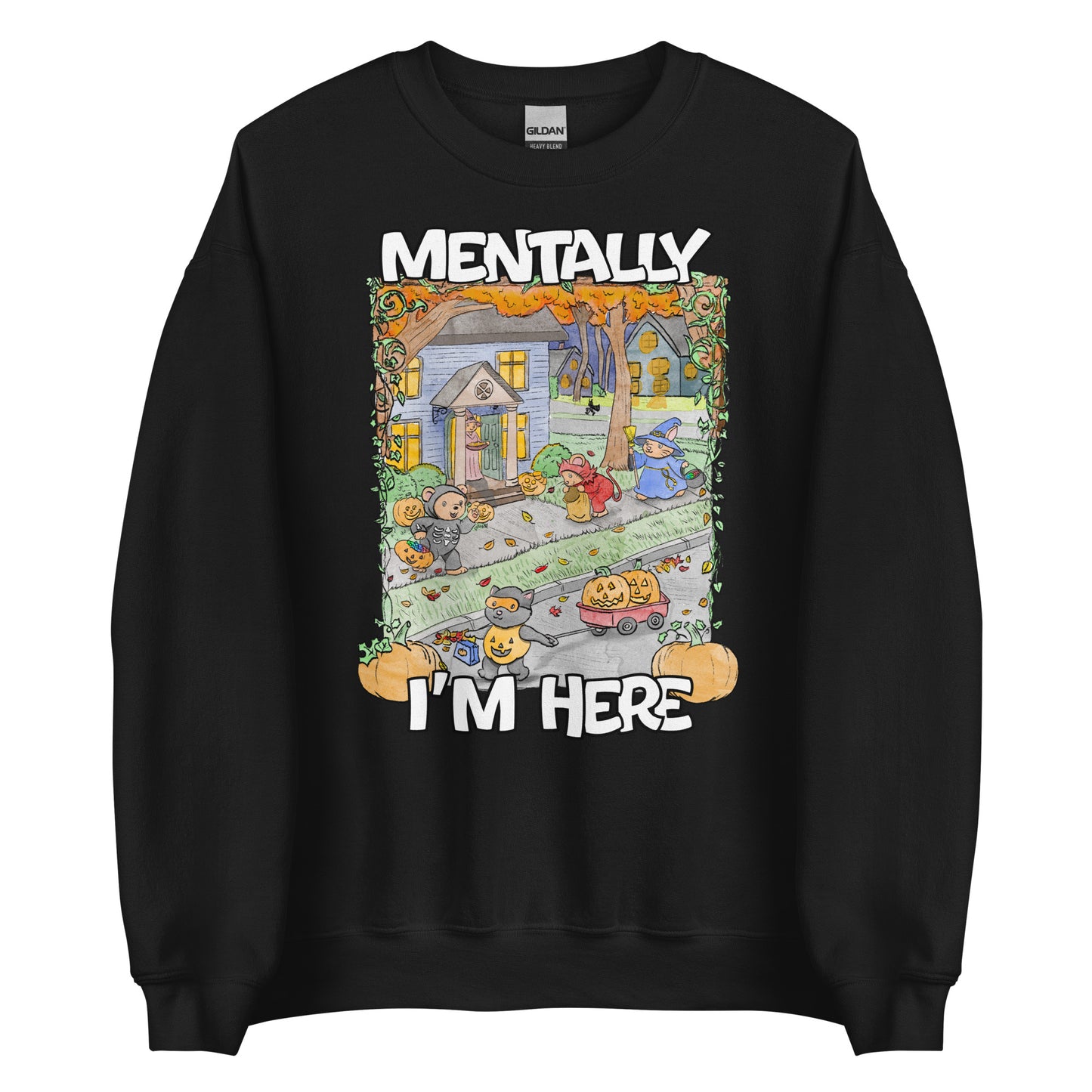 Mentally I'm Here Unisex Sweatshirt