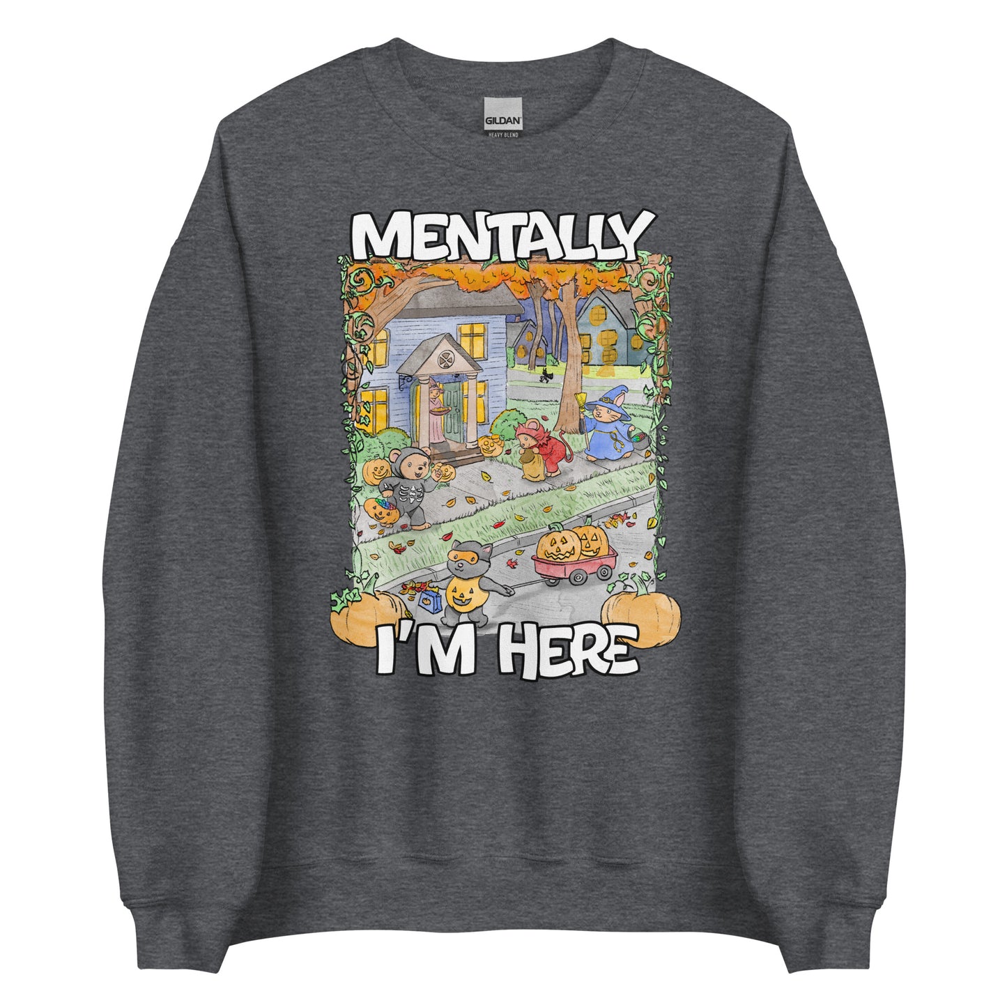 Mentally I'm Here Unisex Sweatshirt