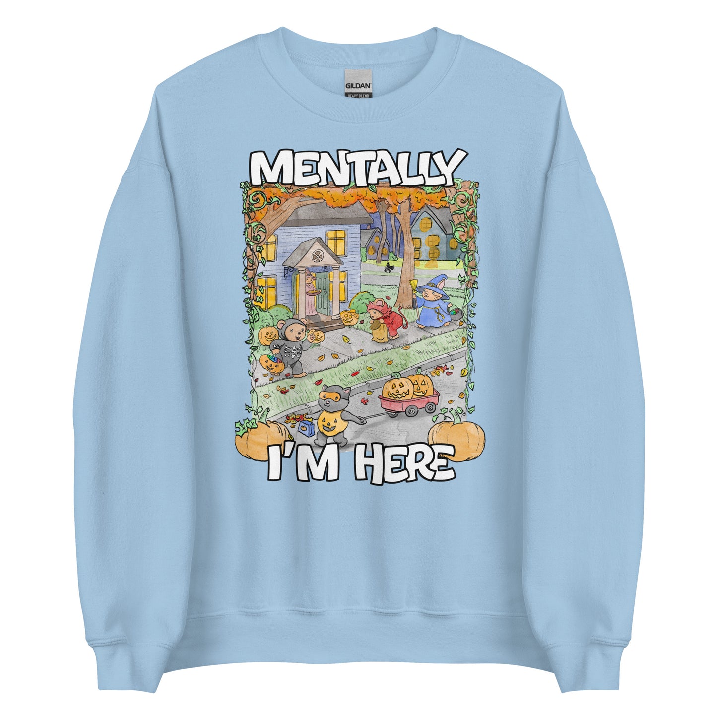 Mentally I'm Here Unisex Sweatshirt