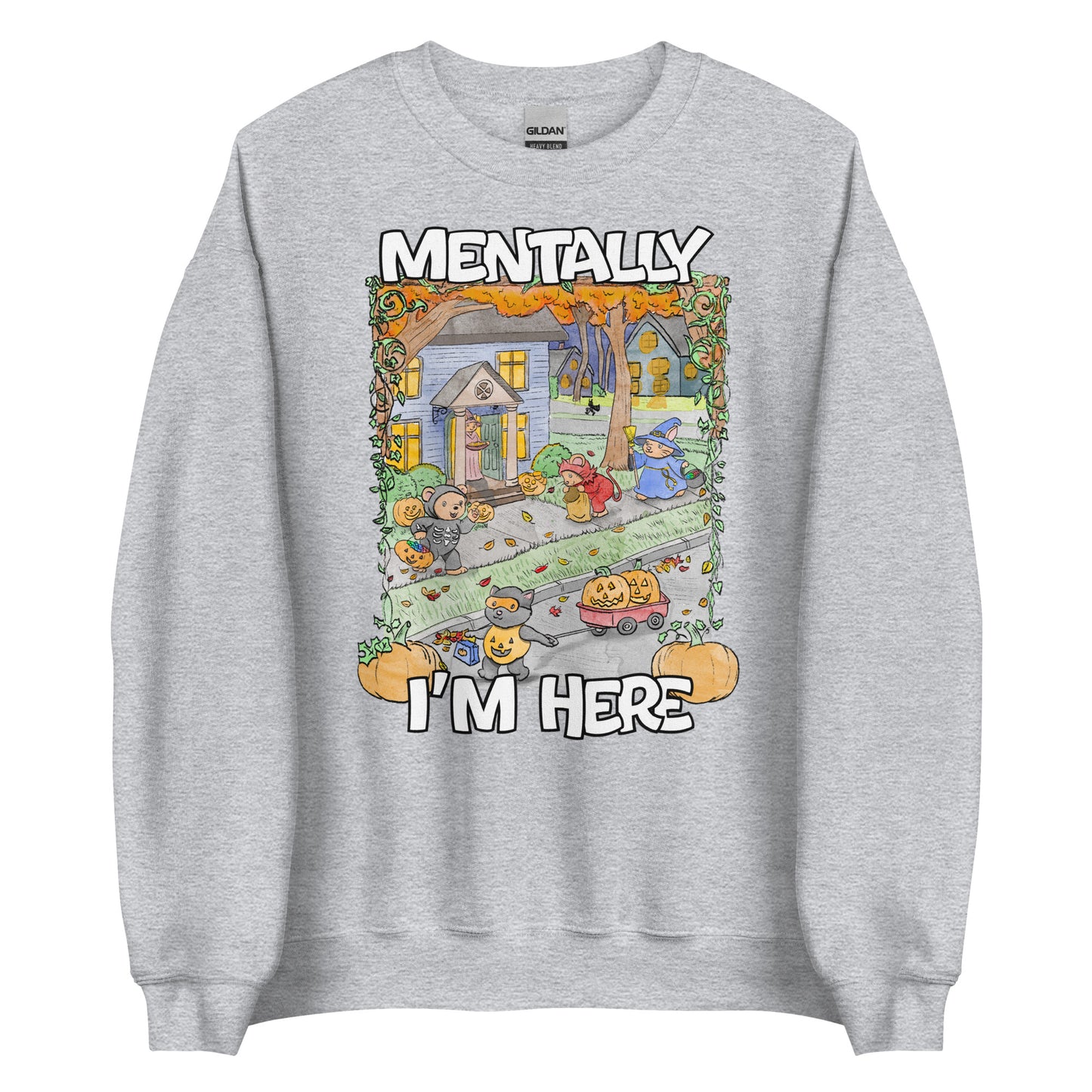 Mentally I'm Here Unisex Sweatshirt