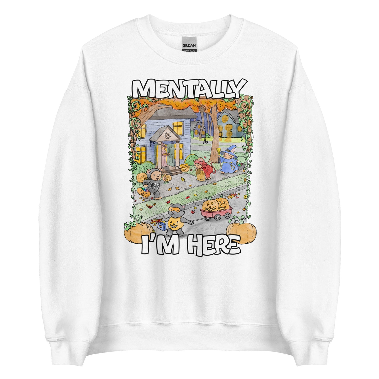 Mentally I'm Here Unisex Sweatshirt