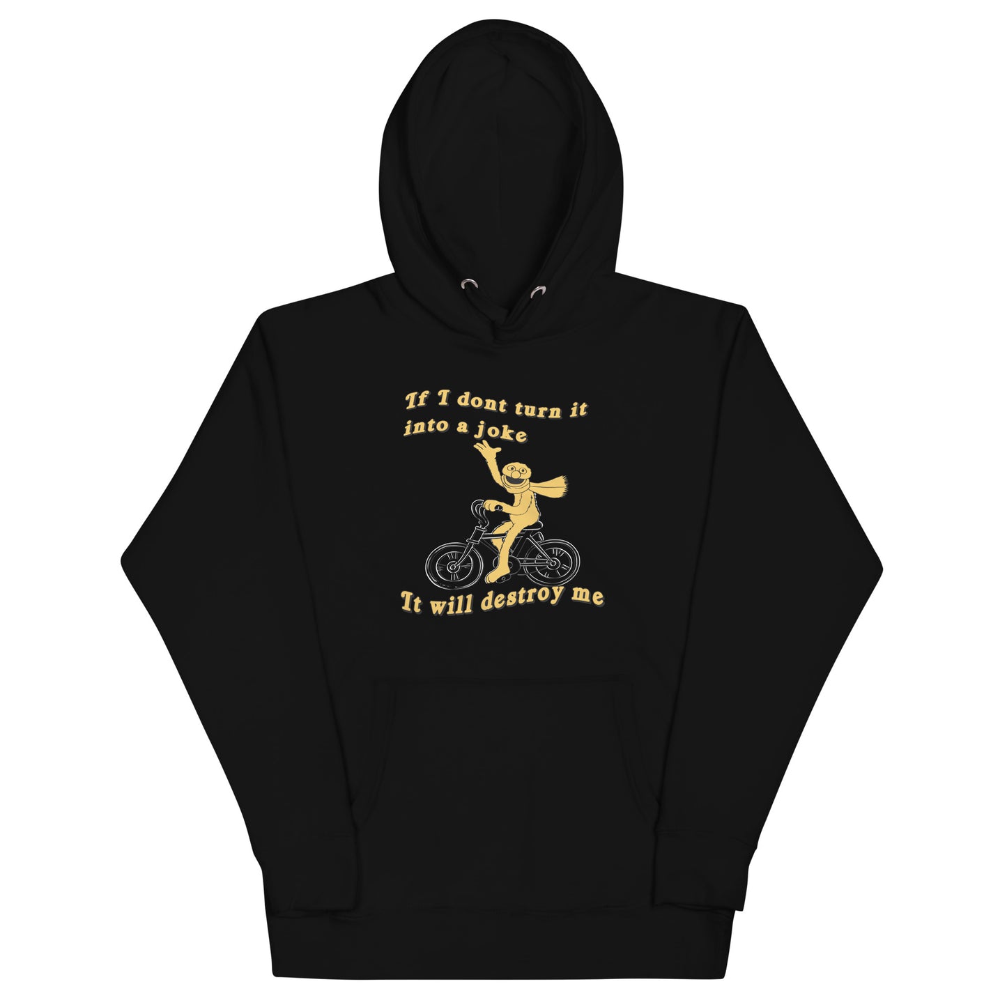 If I don't turn it into a joke meme Unisex Hoodie