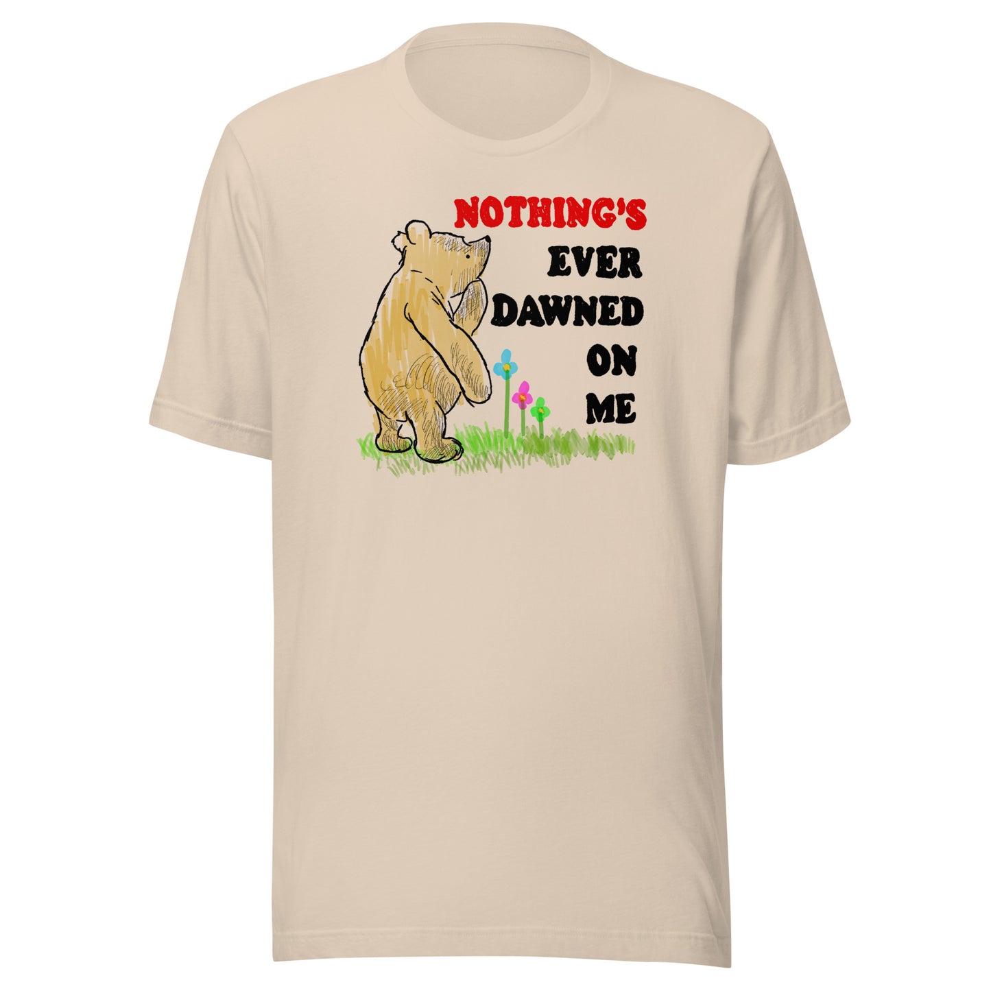 Nothing's Ever Dawned On Me Unisex t-shirt (Bella+Canvas 3001 Shirt)